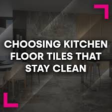 choosing kitchen floor tiles that stay