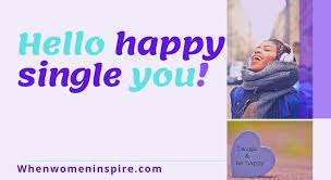 What if you will be single forever…can you be happy anyway? How To Rock The Happy Single Life Your Guide To Finally Get There When Women Inspire