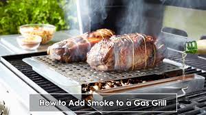 how to add smoke to a gas grill did
