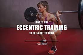 eccentric training to get a better body