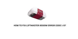 how to fix liftmaster 8550w error code 1 5
