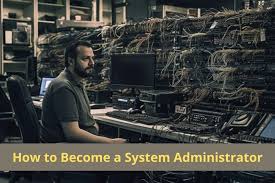 how to become a system administrator a