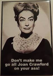 A Special Kind of Crazy... on Pinterest | Mommie Dearest, American ... via Relatably.com