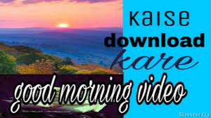 Good morning video download kaise kare ...
