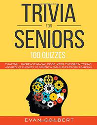 Printable elvis trivia questions and answers. Trivia For Seniors 100 Quizzes That Will Increase Knowledge Keep The Brain Young And Reduce Chances Of Dementia And Alzheimer S By Learning Trivia Books For Seniors Colbert Evan 9781723851148 Amazon Com Books