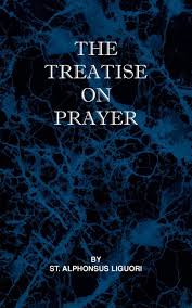 Treatise On Prayer Amazon Co Uk St Alphonsus Liguori