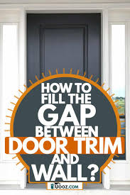 gap between door trim and wall