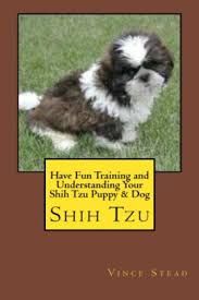 See more ideas about puppies, shih tzu puppy, shitzu puppies. Have Fun Training And Understanding Your Shih Tzu Puppy Dog By Vince Stead Nook Book Ebook Barnes Noble