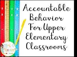 Accountable Behavior For Upper Elementary Classrooms Mrs