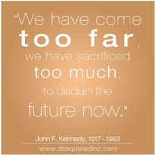 The past, present, and future are all contained in the life force. Pin By Sandy Treadway On Kennedy Family Kennedy Quotes Jfk Quotes Anniversary Quotes