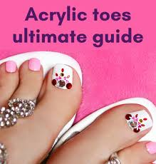 acrylic toenails ultimate guide
