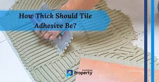 how thick should tile adhesive be and