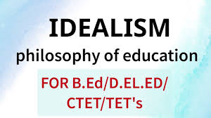 idealism and education b ed notes free