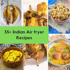 35 best indian air fryer recipes