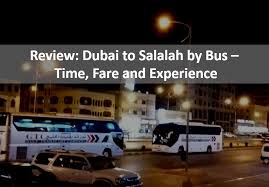 Dubai To Salalah By Bus Time Fare And Experience