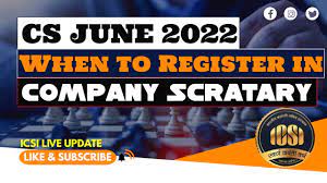 when to register cs june 2022 what is