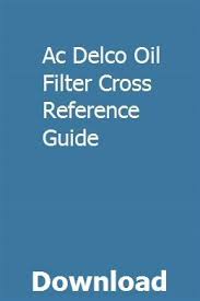 Ac Delco Oil Filter Cross Reference Guide Nedpurpnigro