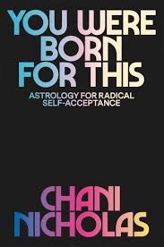 You Were Born For This Astrology For Radical Self