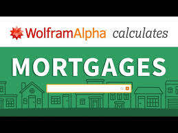 Calculate Mortgages With Wolfram Alpha