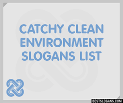 100 catchy clean environment slogans