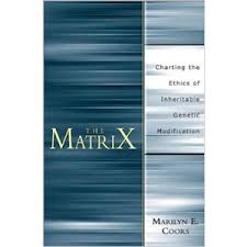 The Matrix Charting An Ethics Of Inheritable Genetic
