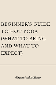 a beginner s guide to hot yoga tips