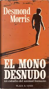 Índice de contenidos breviario del animal humano. El Mono Desnudo By Desmond Morris Plaza Janes Hardcover Anobii