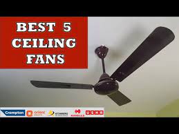 best 5 ceiling fans in india review