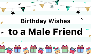 100 birthday wishes for a male friend