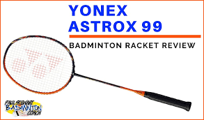 Yonex Astrox 99 Badminton Racket Review Paul Stewart Badminton