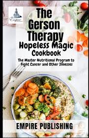 gerson therapy hopeless magic cookbook