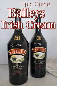 Epic Guide To Baileys Irish Cream