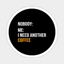 Here is the collection of funny good morning coffee memes, pics every morning i long to hold you…i need you, i want you, i have to have you, your warmth, your smell, your taste…ohhh coffee, i love you. Coffee Meme Magnete Teepublic De
