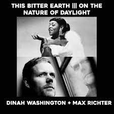 Dinah Washington + Max Richter ::: This Bitter Earth ||| On The Nature Of  Daylight — Tinkercity