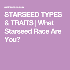 Starseed Types Traits What Starseed Race Are You