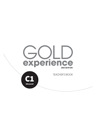 Gold Experience 2nd Edition C1 Teacher Book [book 4joy] - TEACHER'S BOOK C  Advanced 2ND EDITION nd - StuDocu
