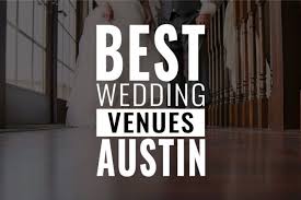 40 best wedding venues in austin tx