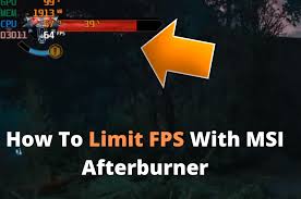 how to limit fps with msi afterburner 5