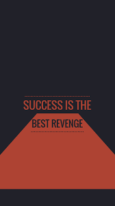 Download, share or upload your own one! Success Is The Best Revenge Wallpapers Wallpaper Cave