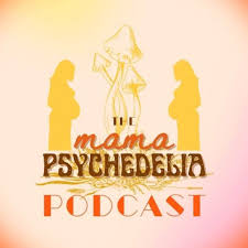 The Mama Psychedelia Podcast