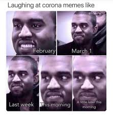 Buddies kanye west and elon musk recently met up and even clicked a picture together, which was rapper and entrepreneur kanye west's friendship with spacex ceo elon musk is not something unheard of. Laughing During A Crisis The Best Coronavirus Memes
