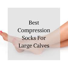 Best Compression Socks For Large Calves Compression Info