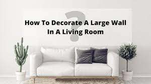 decorate a large wall in a living room