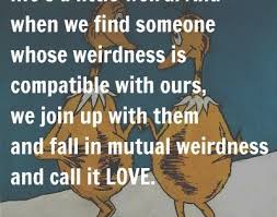 When we find someone with weirdness that is christmas doesn't come from a store, maybe christmas perhaps means a little bit more…. these famous dr. Dr Seuss Definition Of Love We Re All A Little Weird Quotes At Repinned Net