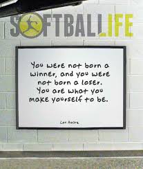  You Are What You Make Yourself To Be Softball Quotes Inspirational Quotes Quotes