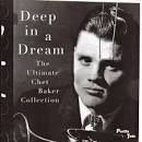 Deep in a Dream: The Ultimate Chet Baker Collection