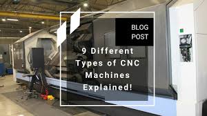 9 diffe types of cnc machines