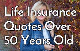 You're getting closer and closer to. Get Life Insurance Quotes For People Over Age 50