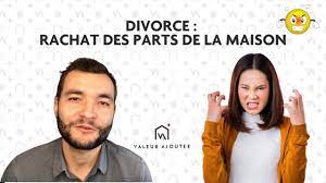 divorce rachat des parts de la maison