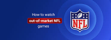 how to watch out of market nfl games in